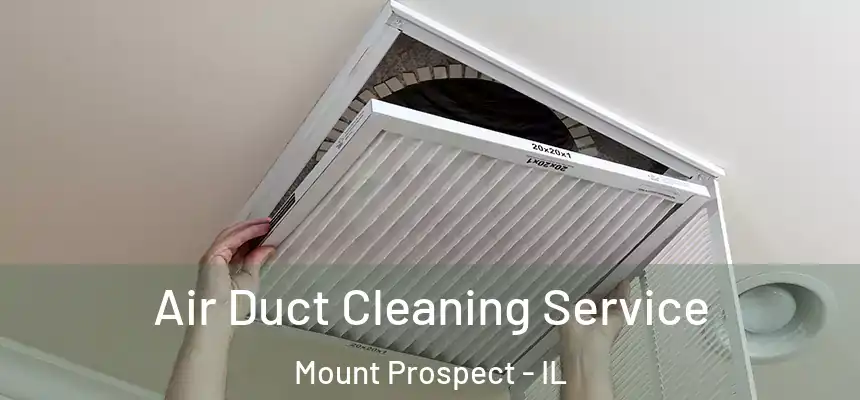  Air Duct Cleaning Service Mount Prospect - IL