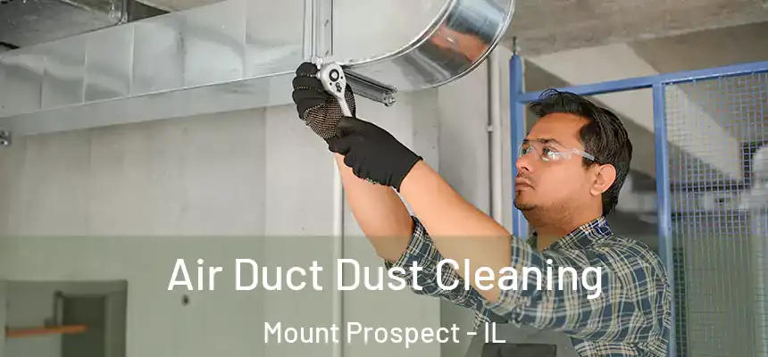  Air Duct Dust Cleaning Mount Prospect - IL