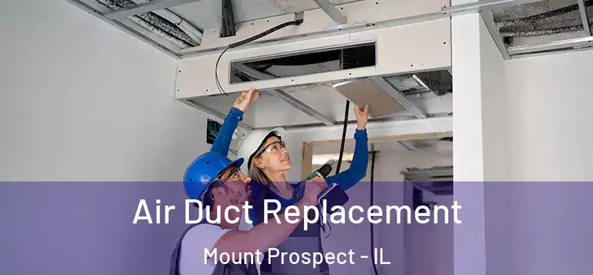 Air Duct Replacement Mount Prospect - IL