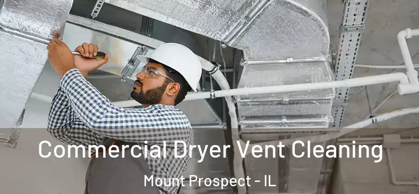 Commercial Dryer Vent Cleaning Mount Prospect - IL