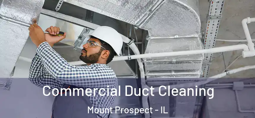  Commercial Duct Cleaning Mount Prospect - IL