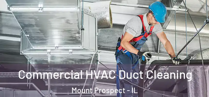 Commercial HVAC Duct Cleaning Mount Prospect - IL