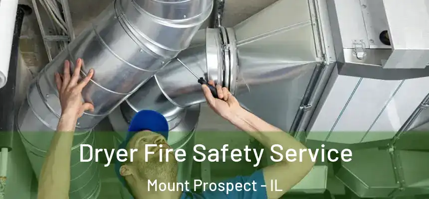  Dryer Fire Safety Service Mount Prospect - IL