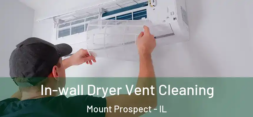  In-wall Dryer Vent Cleaning Mount Prospect - IL