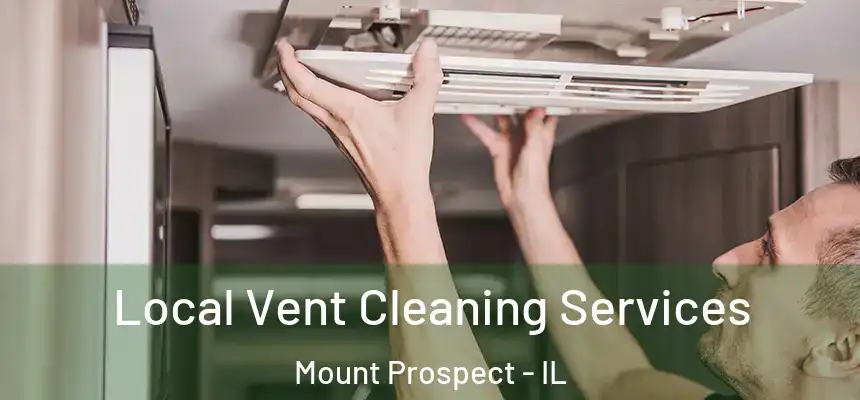 Local Vent Cleaning Services Mount Prospect - IL