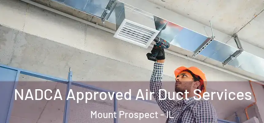 NADCA Approved Air Duct Services Mount Prospect - IL